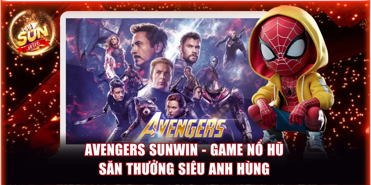 Avengers Sunwin - Game Nổ Hũ Săn Thưởng Siêu Anh Hùng Hot 1 Avengers Sunwin