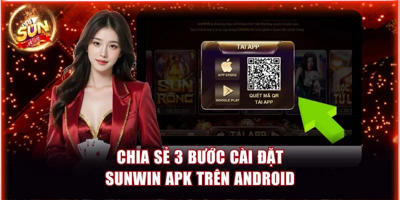 Link Tải Sunwin APK Mới Nhất Và Cách Cài Đặt Trên Android 3 Chia sẻ 3 bước cài đặt Sunwin APK trên Android