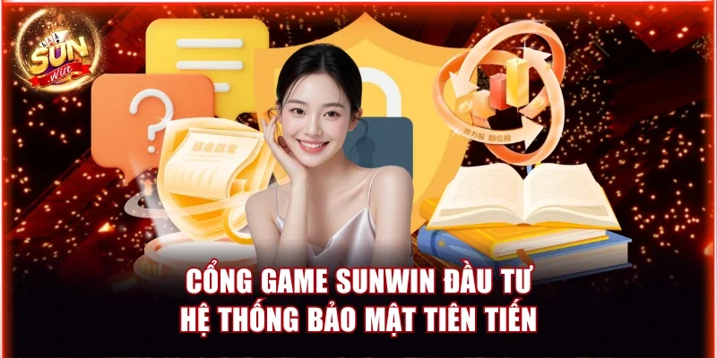 Cổng Game Sunwin Có Ưu Điểm Gì? Lý Do Khách Hàng Lựa Chọn 4 Cổng game Sunwin đầu tư hệ thống bảo mật tiên tiến
