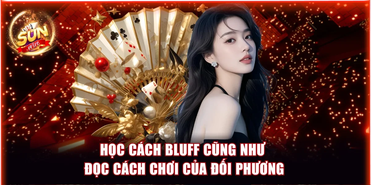 Liêng Sunwin - Game Bài Cực Hot Với Phần Thưởng Siêu Hời 4 Học cách bluff cũng như đọc cách chơi của đối phương