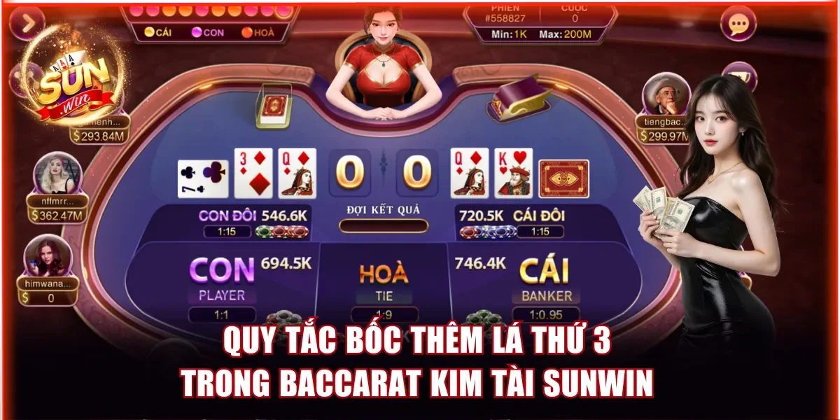 Baccarat Kim Tài Sunwin - Hướng Dẫn Cược 1 Ăn Ngay 15 3 Quy tắc bốc thêm lá thứ 3 trong Baccarat Kim Tài Sunwin