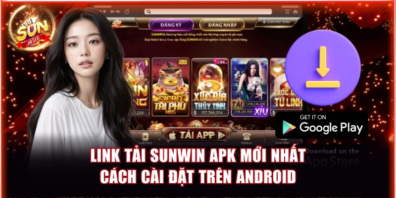 Link Tải Sunwin APK Mới Nhất Và Cách Cài Đặt Trên Android 1 Sunwin APK