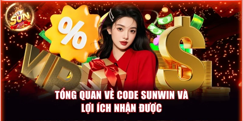 Code Sunwin Mới Nhất Bùng Nổ Quà Tặng Bất Ngờ Mỗi Ngày 2 Tổng quan về code Sunwin và lợi ích nhận được từ code