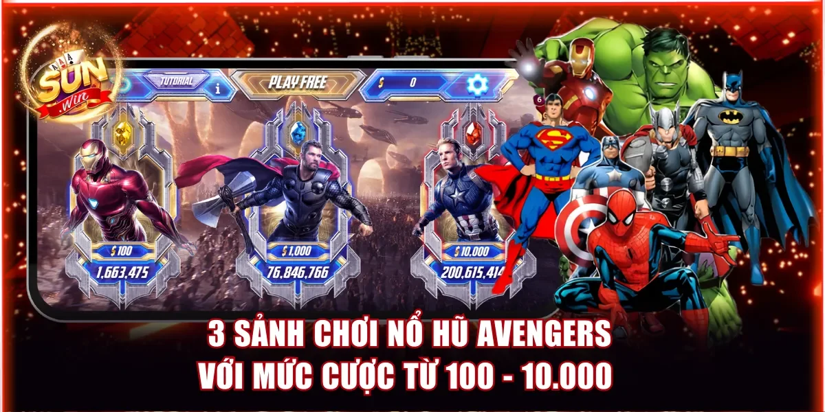Cách Chơi Nổ Hũ Avengers Khá Đơn Giản Với 3 Cấp Độ Cược 4 3 sảnh chơi Nổ hũ Avengers với mức cược từ 100 - 10.000