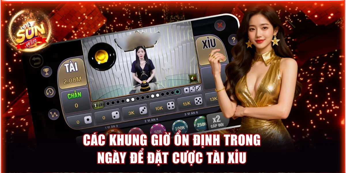 Công Thức Đánh Tài Xỉu Sunwin Dành Cho Người Mới Tham Gia 4 Các khung giờ ổn định trong ngày để đặt cược Tài Xỉu