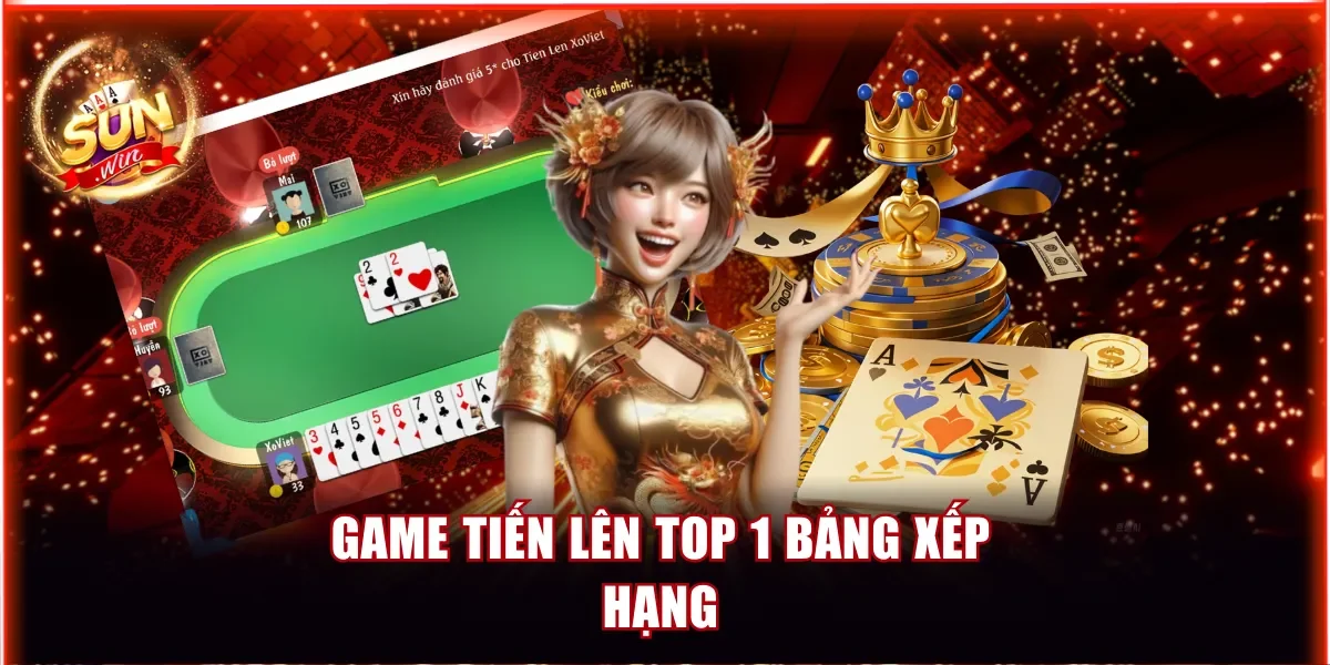 Đánh Giá Top 5 Game Bài Đổi Thưởng Mới Nhất Tại Sunwin 3 Game tiến lên top 1 bảng xếp hạng