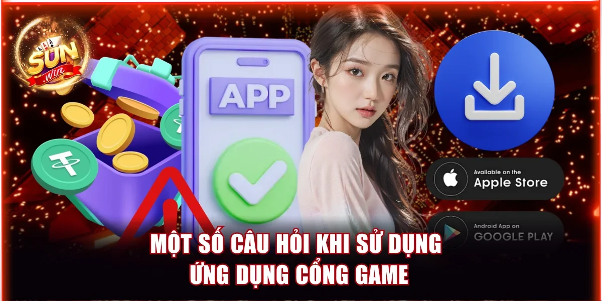 Cách Tải Sunwin Cho Điện Thoại iOS Và Android Chuẩn 2026 4 Một số câu hỏi khi sử dụng ứng dụng cổng game
