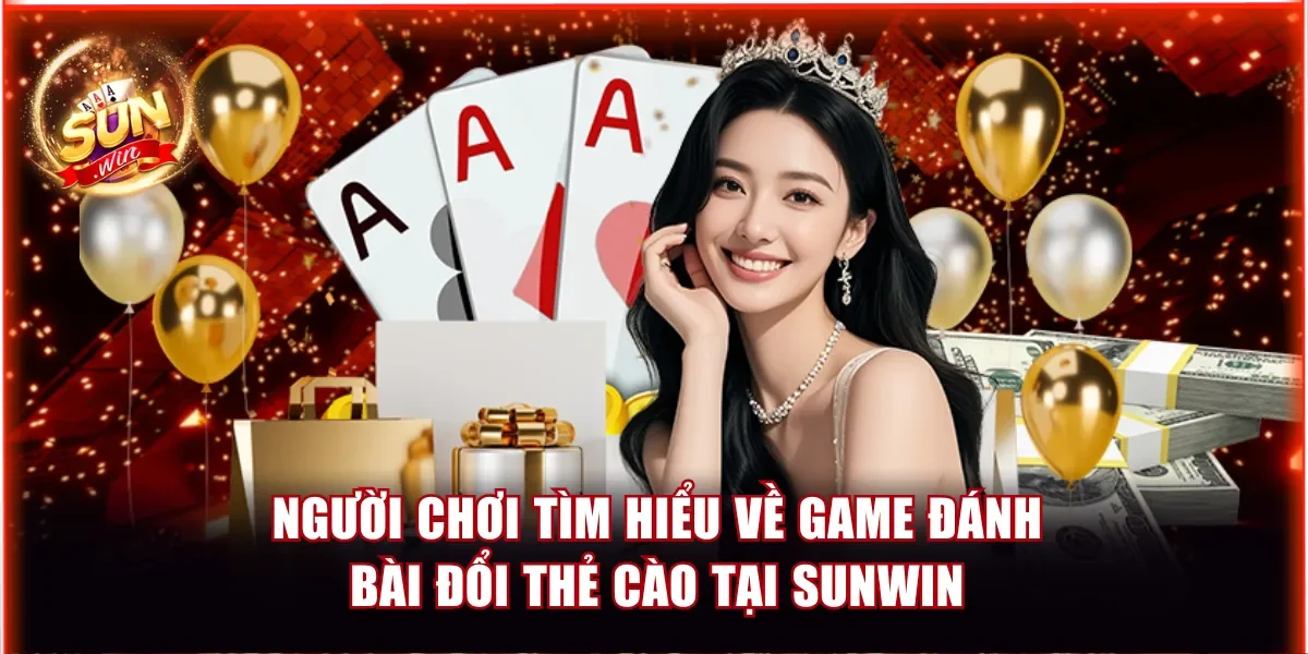 Top Game Đánh Bài Đổi Thẻ Cào Điện Thoại Hấp Dẫn Tại Sunwin 2 Người chơi tìm hiểu về game đánh bài đổi thẻ cào tại Sunwin