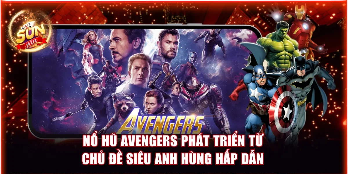 Cách Chơi Nổ Hũ Avengers Khá Đơn Giản Với 3 Cấp Độ Cược 2 Nổ hũ Avengers phát triển từ chủ đề siêu anh hùng hấp dẫn