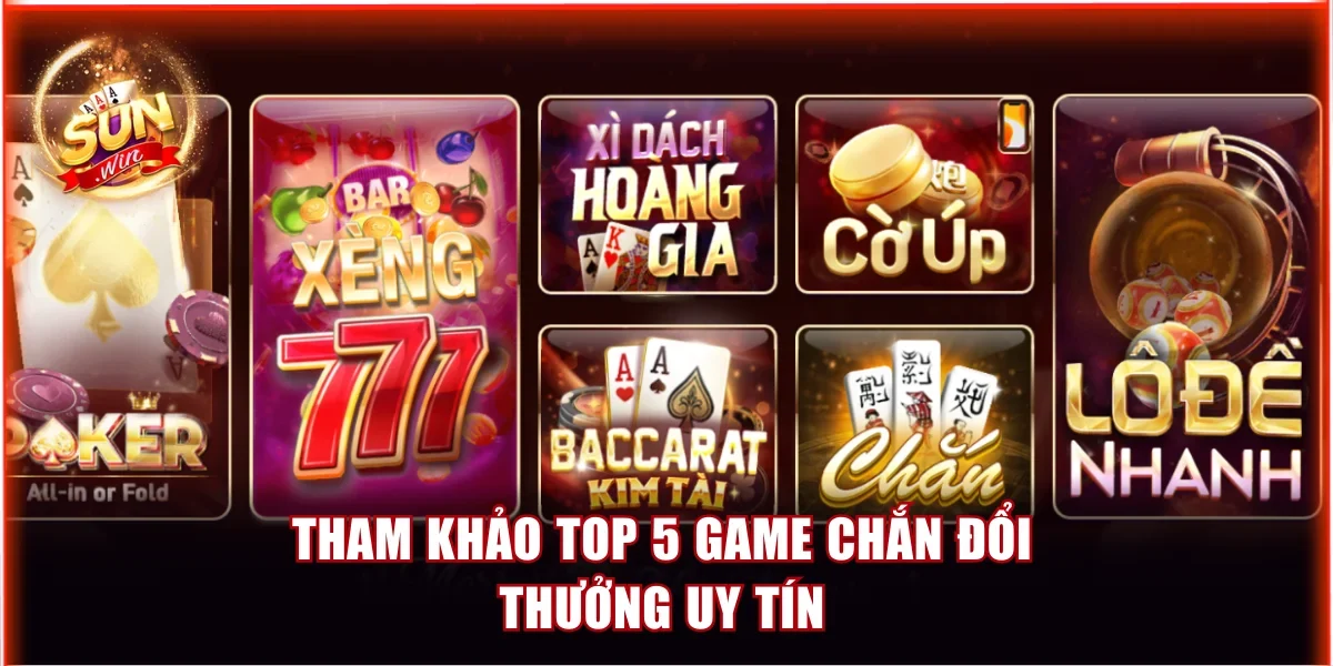 Top 5 Game Chắn Đổi Thưởng Uy Tín Và Đẳng Cấp Nhất Châu Á 3 Tham khảo top 5 game Chắn đổi thưởng uy tín