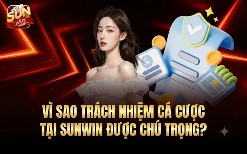Trách Nhiệm Cá Cược Tại Sunwin – Nguyên Tắc Cá Cược An Toàn 2 vi sao trach nhiem ca cuoc tai sunwin