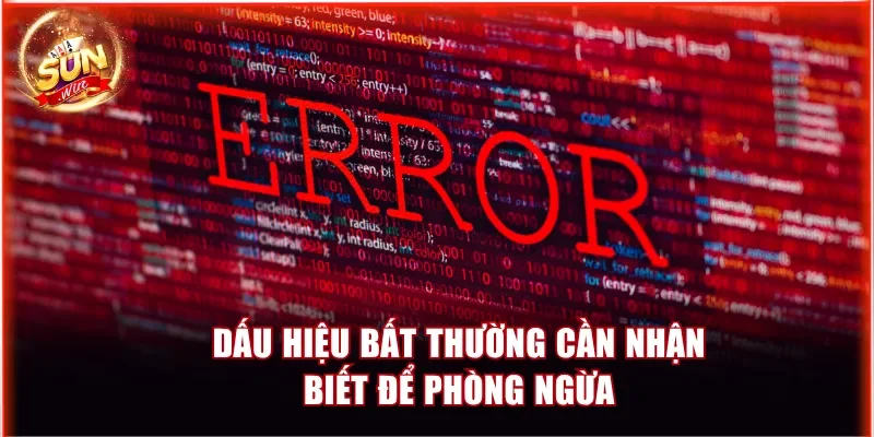 Dấu hiệu bất thường cần nhận biết để phòng ngừa