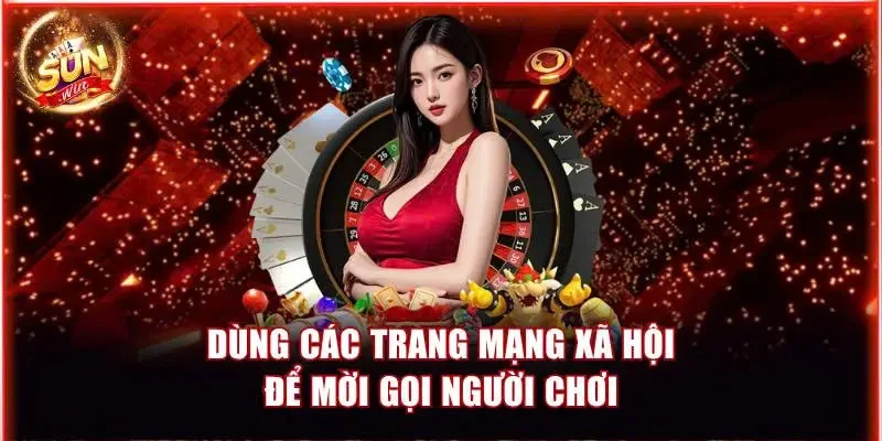 Dùng các trang mạng xã hội để mời gọi người chơi