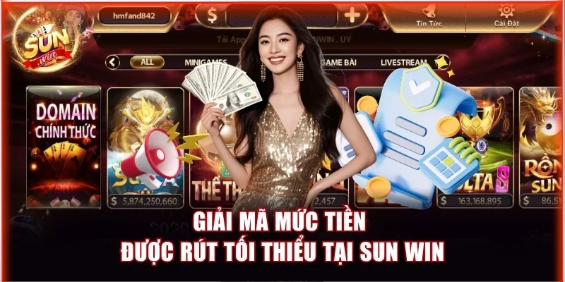 Sun Win Rút Tối Thiểu Bao Nhiêu? Cập Nhật Mới Nhất 2 Giải mã mức tiền được rút tối thiểu tại Sun Win