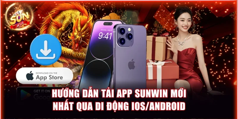 Hướng Dẫn Tải App Sunwin Mới Nhất Qua Di Động IOS/Android 1 tải app Sunwin