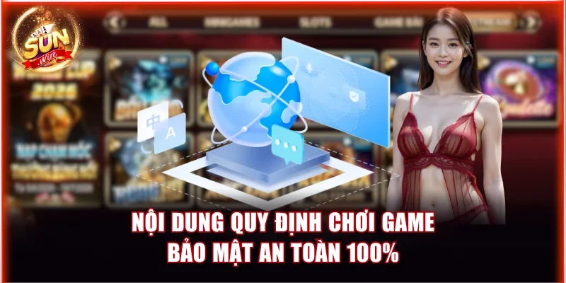 Trách Nhiệm Cá Cược Tại Sunwin - Chính Sách Mới Nhất 7/2026 3 Nội dung quy định chơi game bảo mật an toàn 100%