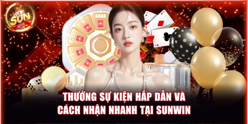Thưởng sự kiện hấp dẫn và cách nhận nhanh tại cổng game